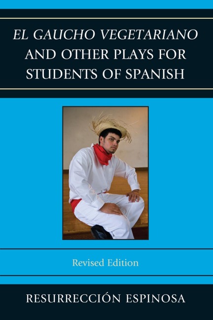 El gaucho vegetariano and Other Plays for Students of Spanish - Resurrección Espinosa