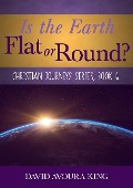 Cover-Bild zum Titel 'Is the Earth Flat or Round? (Christian Journeys, #6)' von 'David Avoura King'