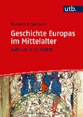 Geschichte Europas im Mittelalter - Hubertus Seibert