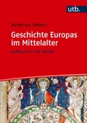 Cover-Bild zum Titel 'Geschichte Europas im Mittelalter' von 'Hubertus Seibert'