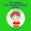 Der Junge, Der Saubere Zahne Wollte - Glenn Banks Dds