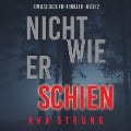 Cover-Bild zum Titel 'Nicht wie er schien (Ein Ilse Beck-FBI-Thriller ¿ Buch 2)' von 'Ava Strong'