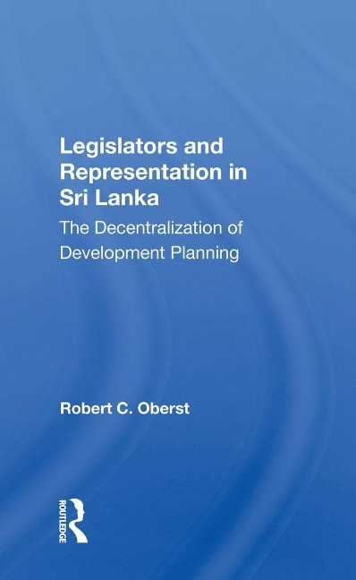 Legislators and Representation in Sri Lanka - Robert C. Oberst