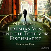 Cover-Bild zum Titel 'Jeremias Voss und die Tote vom Fischmarkt - Der erste Fall' von 'Ole Hansen'