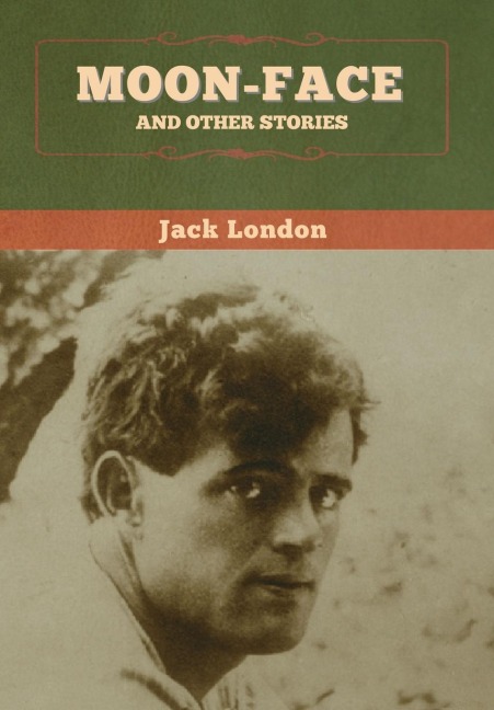 Moon-Face and Other Stories - Jack London
