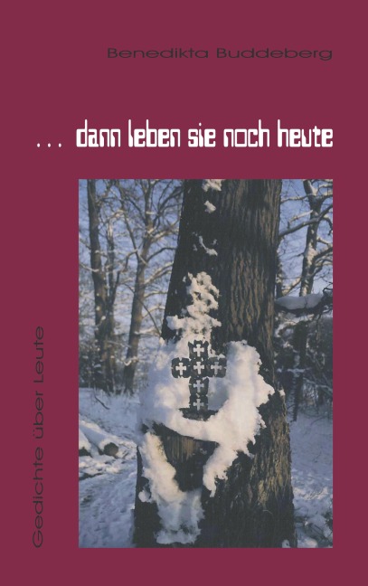 ... dann leben sie noch heute - Benedikta Buddeberg