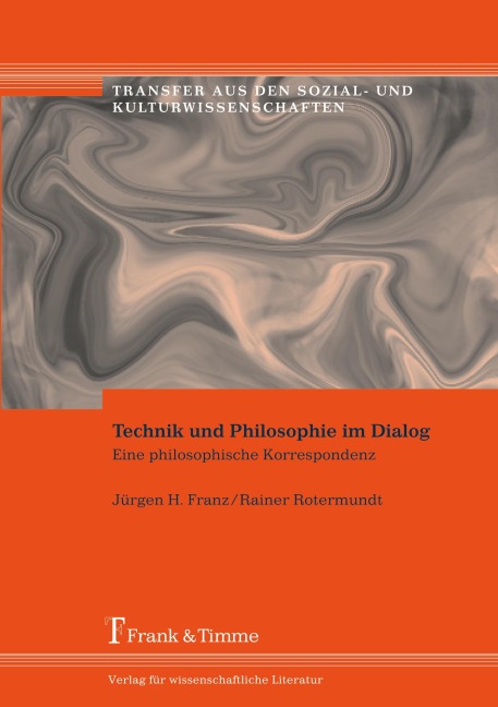 Technik und Philosophie im Dialog - Jürgen H. Franz, Rainer Rotermundt
