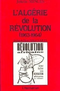 Cover-Bild zum Titel 'L'Algérie de la Révolution' von 'Minces J., Vidal-Naquet'
