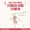 Schwein ohne Schwein - Das Tierliebekochbuch (Ungekürzt) - Karl Schillinger