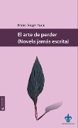 Cover-Bild zum Titel 'El arte de perder' von 'Pedro Ángel Palou'