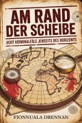 Cover-Bild zum Titel 'Am Rand der Scheibe' von 'Fionnuala Drennan'