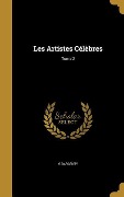 Cover-Bild zum Titel 'Les Artistes Célèbres; Tome 2' von 'G. Dargenty'
