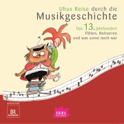 Uhus Reise durch die Musikgeschichte. Das 13. Jahrhundert - Cornelia Ferstl, Katharina Neuschaefer, Sylvia Schreiber, Markus Vanhoefer, Silke Wolfrum