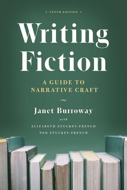 Writing Fiction - Janet Burroway, Elizabeth Stuckey-French, Ned Stuckey-French