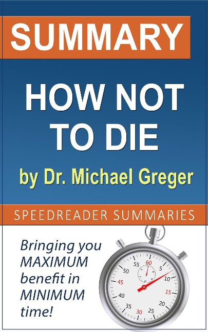 Summary of How Not to Die by Dr. Michael Greger - SpeedReader Summaries