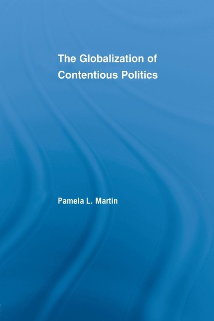 The Globalization of Contentious Politics - Pamela Martin