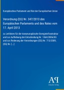 Cover-Bild zum Titel 'Verordnung (EU) Nr. 347/2013 des Europäischen Parlaments und des Rates vom 17. April 2013' von 'Europäisches Parlament und Rat der Europäischen Union'