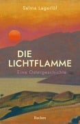 Die Lichtflamme. Eine Ostergeschichte - Selma Lagerlöf