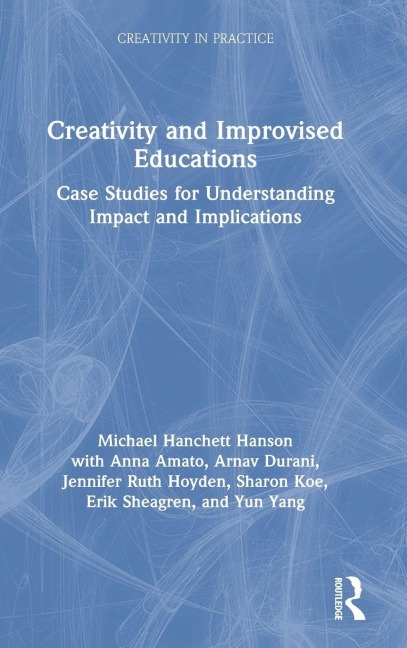 Creativity and Improvised Educations - Michael Hanchett Hanson