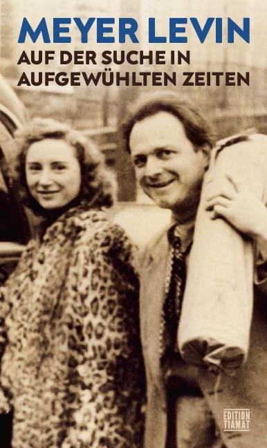 Auf der Suche in aufgewühlten Zeiten - Meyer Levin