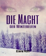 Die Macht der Winterelfen - Eliane Roth