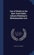 Cover-Bild zum Titel 'List of Works in the New York Public Library Relating to Muhammadan Law' von 'Ida Augusta Pratt'