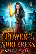Power of the Sorceress (Immortal Sorceress, #0.5) - Krista Walsh
