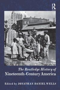 The Routledge History of Nineteenth-Century America - 
