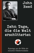 Cover-Bild zum Titel 'John Reed: Zehn Tage, die die Welt erschütterten' von 'John Reed'