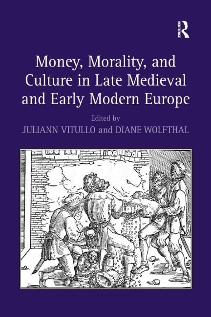 Money, Morality, and Culture in Late Medieval and Early Modern Europe - Diane Wolfthal