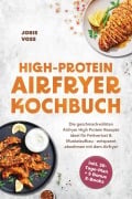 Cover-Bild zum Titel 'HIGH-PROTEIN AIRFRYER KOCHBUCH: Die geschmackvollsten Airfryer High Protein Rezepte ideal für Fettverlust & Muskelaufbau - entspannt abnehmen mit dem Airfryer - inkl. 30-Tage-Plan + 5 Bonus E-Books' von 'Joris Voss'