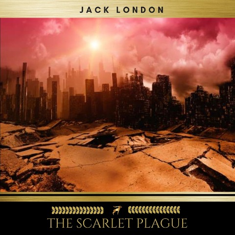 The Scarlet Plague - Jack London