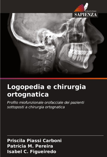 Logopedia e chirurgia ortognatica - Priscila Piassi Carboni, Patrícia M. Pereira, Isabel C. Figueiredo