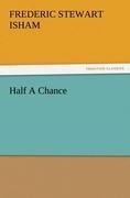 Half A Chance - Frederic Stewart Isham