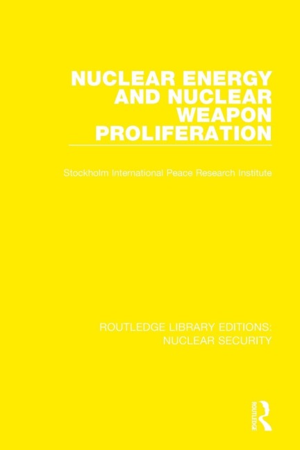 Nuclear Energy and Nuclear Weapon Proliferation - Stockholm International Peace Research I