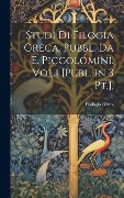 Cover-Bild zum Titel 'Studi Di Filogia Greca. Pubbl. Da E. Piccolomini. Vol.1 [Publ. in 3 Pt.].' von 'Filologia Greca'