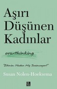 Cover-Bild zum Titel 'Asiri Düsünen Kadinlar - Overthinking' von 'Susan Nolen-Hoeksema'