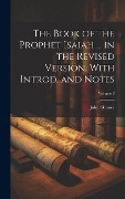Cover-Bild zum Titel 'The Book of the Prophet Isaiah ... in the Revised Version, With Introd. and Notes; Volume 2' von 'John Skinner'