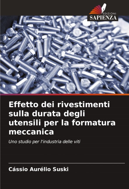 Effetto dei rivestimenti sulla durata degli utensili per la formatura meccanica - Cássio Aurélio Suski