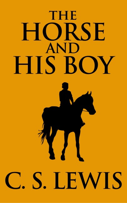 The Horse and His Boy - C. S. Lewis