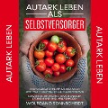 Cover-Bild zum Titel 'Autark leben als Selbstversorger' von 'Wolfgang Sonnscheidt'