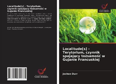 Localitude[s] - Terytorium, czynnik spajaj¿cy to¿samo¿¿ w Gujanie Francuskiej - Jochen Dürr