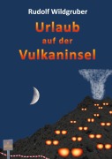 Cover-Bild zum Titel 'Urlaub auf der Vulkaninsel' von 'Rudolf Wildgruber'