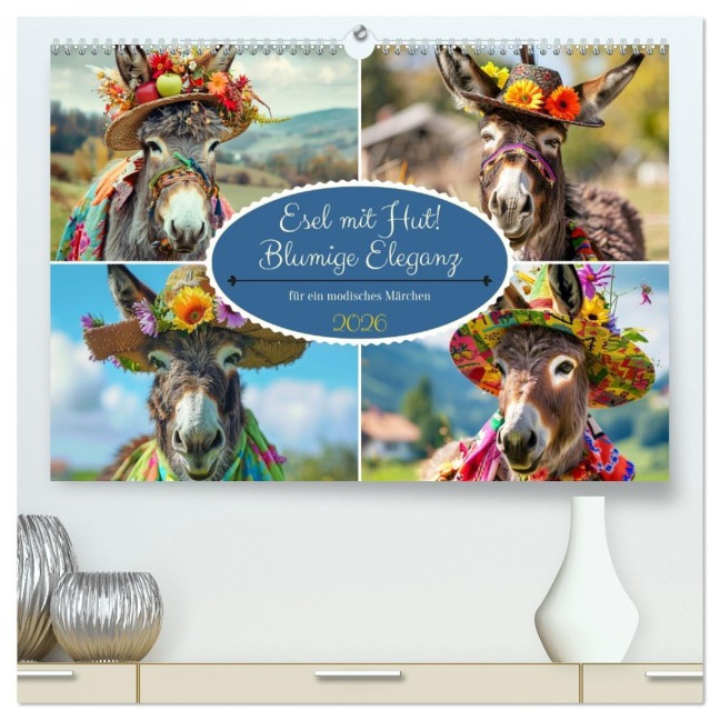 Esel mit Hut! Blumige Eleganz für ein modisches Märchen (hochwertiger Premium Wandkalender 2026 DIN A2 quer), Kunstdruck in Hochglanz - Rose Hurley