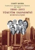 Cover-Bild zum Titel '1980 - 2013 Tüketim Ekonomisi Küresellesme' von 'Cahit Kayra'