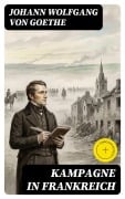 Cover-Bild zum Titel 'Kampagne in Frankreich' von 'Johann Wolfgang von Goethe'