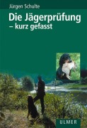 Cover-Bild zum Titel 'Die Jägerprüfung - kurz gefasst' von 'Jürgen Schulte'