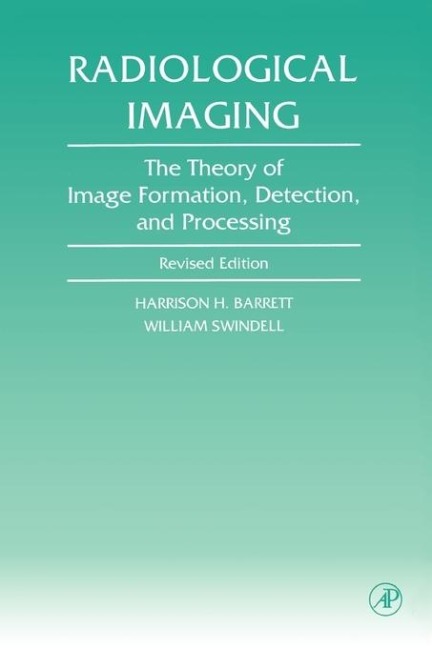 Radiological Imaging - Harrison H. Barrett, William Swindell