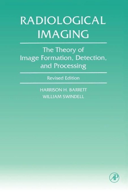 Radiological Imaging - Harrison H. Barrett, William Swindell