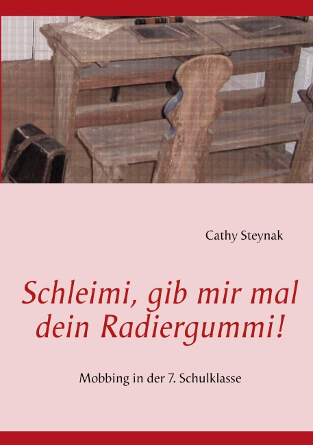 Schleimi, gib mir mal dein Radiergummi! - Cathy Steynak